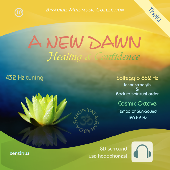 A New Dawn - Heilung, Zuversicht, Urvertrauen, Selbstbewusstsein und Anbindung