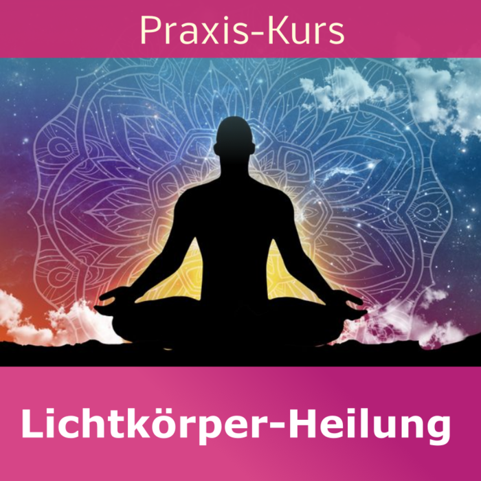 Kompakt-Workshop: Heile deinen Lichtkoerper